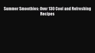 PDF Download Summer Smoothies: Over 130 Cool and Refreshing Recipes PDF Online