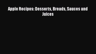 PDF Download Apple Recipes: Desserts Breads Sauces and Juices PDF Online