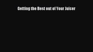 PDF Download Getting the Best out of Your Juicer Read Full Ebook