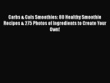 PDF Download Carbs & Cals Smoothies: 80 Healthy Smoothie Recipes & 275 Photos of Ingredients