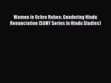 Download Women in Ochre Robes: Gendering Hindu Renunciation (SUNY Series in Hindu Studies)