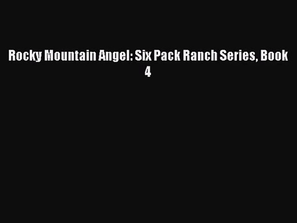 [PDF Download] Rocky Mountain Angel: Six Pack Ranch Series Book 4 [PDF] Full Ebook