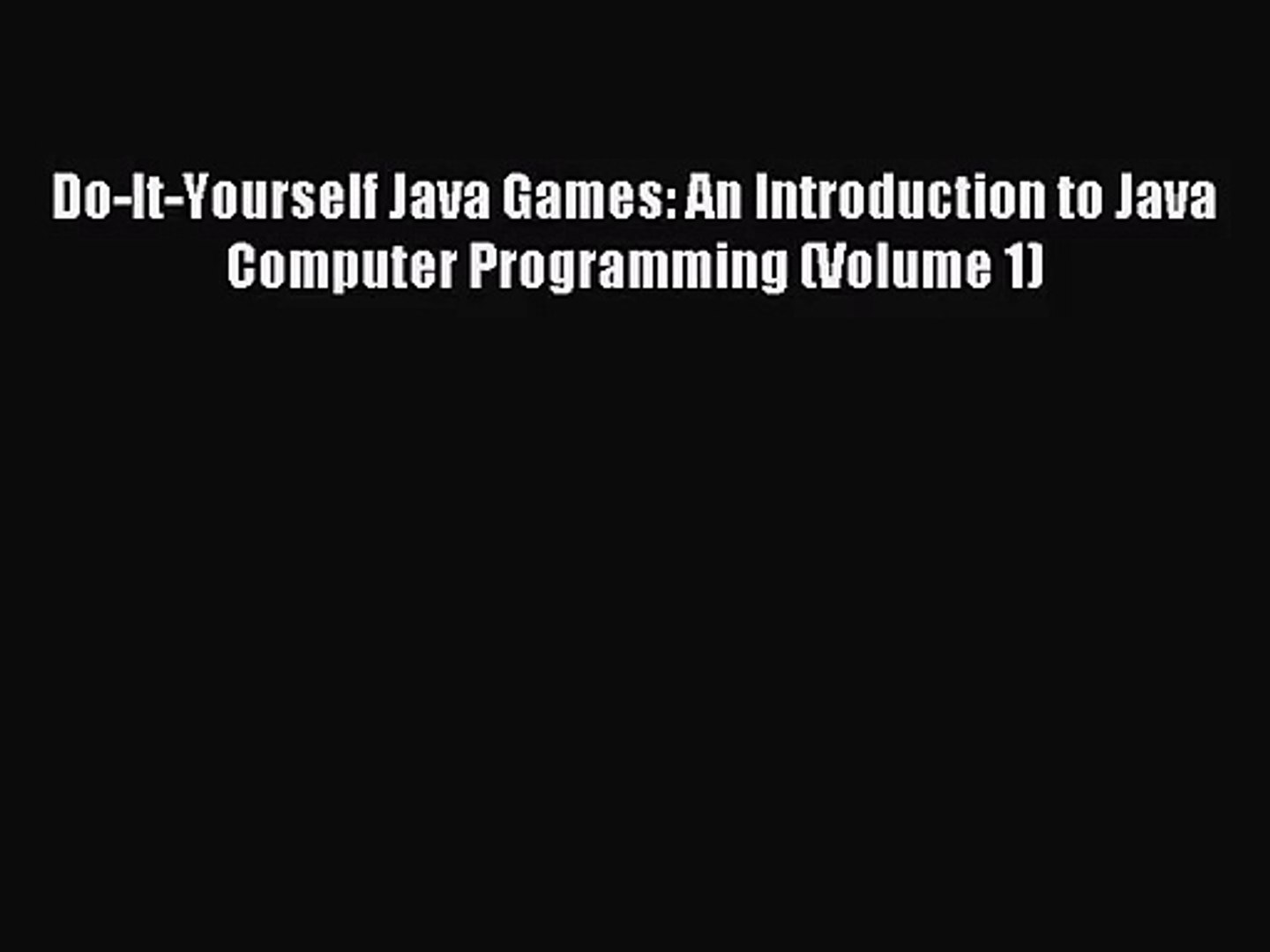 [PDF Download] Do-It-Yourself Java Games: An Introduction to Java Computer Programming (Volume