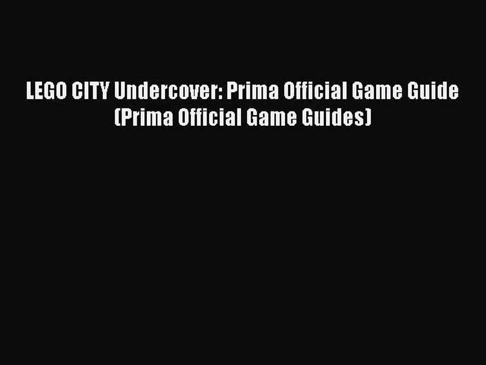 [PDF Download] LEGO CITY Undercover: Prima Official Game Guide (Prima Official Game Guides)