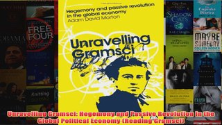 Download PDF  Unravelling Gramsci Hegemony and Passive Revolution in the Global Political Economy FULL FREE