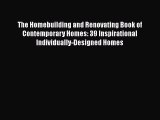 [PDF Download] The Homebuilding and Renovating Book of Contemporary Homes: 39 Inspirational