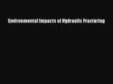 [PDF Download] Environmental Impacts of Hydraulic Fracturing [Download] Online