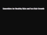 PDF Download Smoothies for Healthy Skin and Fast Hair Growth Read Full Ebook