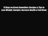 PDF Download 31 Days on Green Smoothies: Recipes & Tips to Lose Weight Energize Increase Health