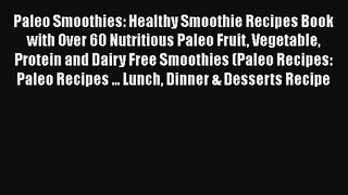 PDF Download Paleo Smoothies: Healthy Smoothie Recipes Book with Over 60 Nutritious Paleo Fruit