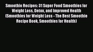 PDF Download Smoothie Recipes: 31 Super Food Smoothies for Weight Loss Detox and Improved Health