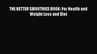 PDF Download THE BETTER SMOOTHIES BOOK: For Health and Weight Loss and Diet PDF Online