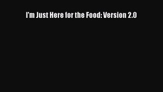 [PDF Download] I'm Just Here for the Food: Version 2.0 [PDF] Online