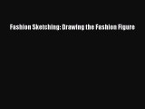 [PDF Download] Fashion Sketching: Drawing the Fashion Figure [Read] Full Ebook