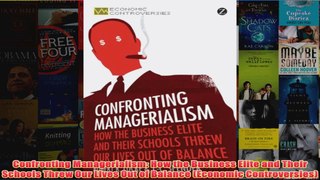 Download PDF  Confronting Managerialism How the Business Elite and Their Schools Threw Our Lives Out of FULL FREE