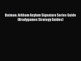 [PDF Download] Batman: Arkham Asylum Signature Series Guide (Bradygames Strategy Guides) [Read]