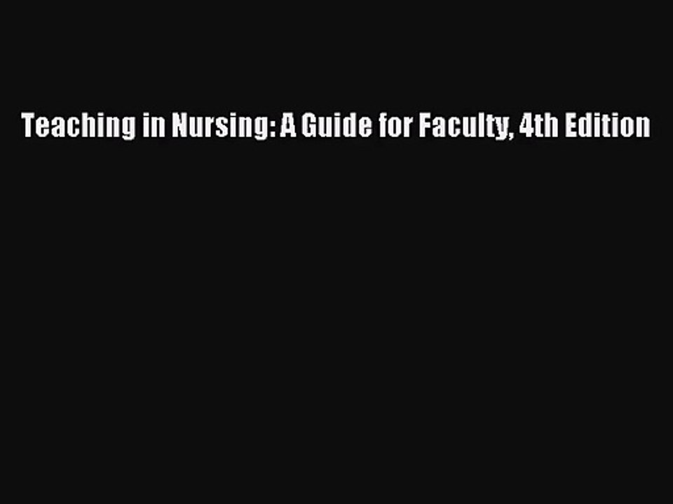 [PDF Download] Teaching in Nursing: A Guide for Faculty 4th Edition [Download] Online