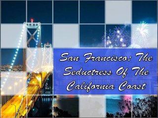 San Francisco: the seductress of the California coast
