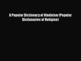 Read A Popular Dictionary of Hinduism (Popular Dictionaries of Religion) PDF Free