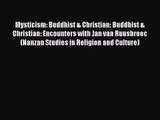 Read Mysticism: Buddhist & Christian: Buddhist & Christian: Encounters with Jan van Ruusbroec