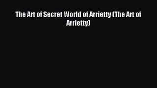 The Art of Secret World of Arrietty (The Art of Arrietty) [Read] Online