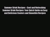 PDF Download Summer Drink Recipes - Cool and Refreshing Summer Drink Recipes: Your Quick Guide