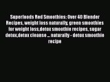 PDF Download Superfoods Red Smoothies: Over 40 Blender Recipes weight loss naturally green