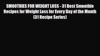 PDF Download SMOOTHIES FOR WEIGHT LOSS - 31 Best Smoothie Recipes for Weight Loss for Every