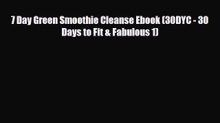 PDF Download 7 Day Green Smoothie Cleanse Ebook (30DYC - 30 Days to Fit & Fabulous 1) Read