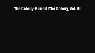 [PDF Download] The Colony: Buried (The Colony Vol. 6) [Download] Online