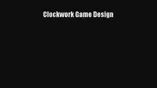 [PDF Download] Clockwork Game Design [Download] Full Ebook
