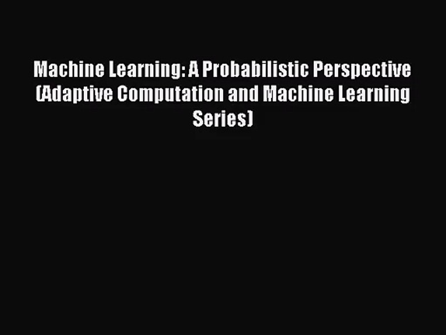 ⁣Machine Learning: A Probabilistic Perspective (Adaptive Computation and Machine Learning Series)