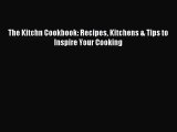 [PDF Download] The Kitchn Cookbook: Recipes Kitchens & Tips to Inspire Your Cooking [PDF] Online