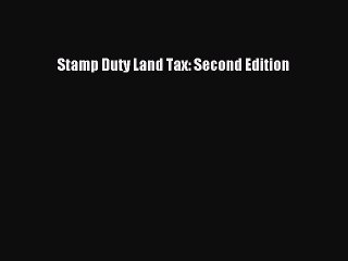 [PDF Download] Stamp Duty Land Tax: Second Edition [PDF] Online