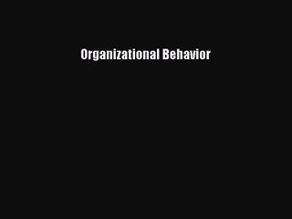 [PDF Download] Organizational Behavior [PDF] Full Ebook