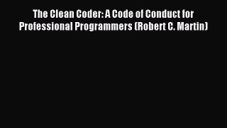 The Clean Coder: A Code of Conduct for Professional Programmers (Robert C. Martin) [Read] Full