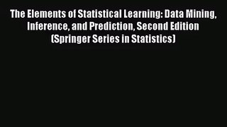 The Elements of Statistical Learning: Data Mining Inference and Prediction Second Edition (Springer