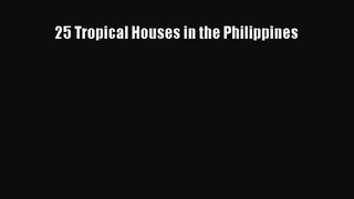 PDF Download 25 Tropical Houses in the Philippines Download Full Ebook