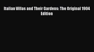 PDF Download Italian Villas and Their Gardens: The Original 1904 Edition Download Online