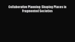 PDF Download Collaborative Planning: Shaping Places in Fragmented Societies Read Full Ebook