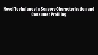 [PDF Download] Novel Techniques in Sensory Characterization and Consumer Profiling [Read] Full