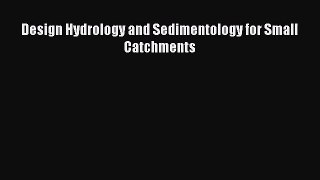 [PDF Download] Design Hydrology and Sedimentology for Small Catchments [Download] Full Ebook