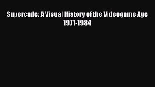 [PDF Download] Supercade: A Visual History of the Videogame Age 1971-1984 [Download] Full Ebook