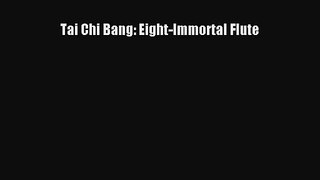 [PDF Download] Tai Chi Bang: Eight-Immortal Flute [PDF] Full Ebook
