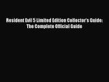 [PDF Download] Resident Evil 5 Limited Edition Collector's Guide: The Complete Official Guide