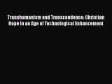 Transhumanism and Transcendence: Christian Hope in an Age of Technological Enhancement [Read]