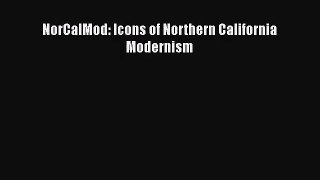 PDF Download NorCalMod: Icons of Northern California Modernism Read Full Ebook