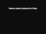 [PDF Download] Sakura-sakura (fantasy For Piano [PDF] Full Ebook