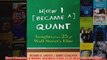 Download PDF  How I Became a Quant Insights from 25 of Wall Streets Elite FULL FREE