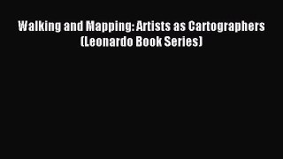 [PDF Download] Walking and Mapping: Artists as Cartographers (Leonardo Book Series) [Read]